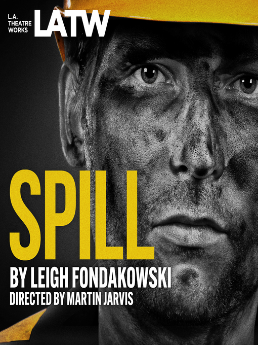 Title details for Spill by Leigh Fondakowski - Available